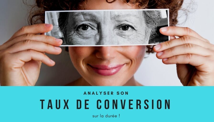 Analysez votre taux de conversion sur la durée(1)