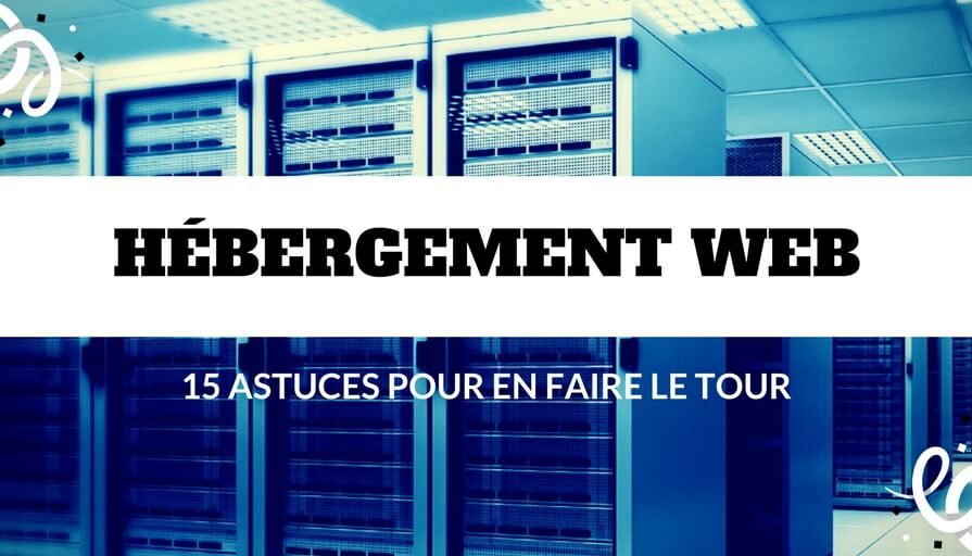 Hébergement web payant _ 15 astuces pour en faire le tour(1)
