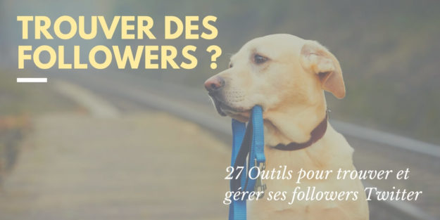 27 outils Twitter pour vous trouver et gérer ses Followers(1)