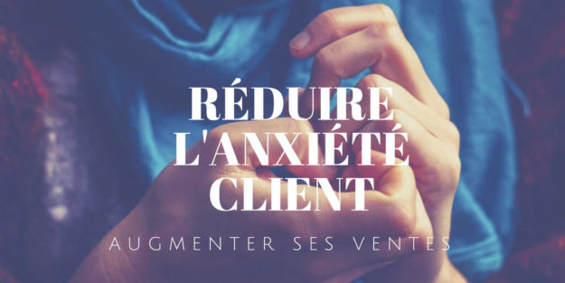 eCommerce _ Réduire l%u2019anxiété client pour augmenter ses ventes