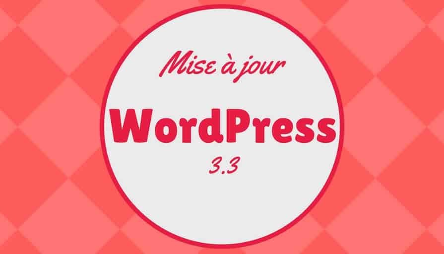 WordPress 3.3 _ 10 Nouvelles Fonctionnalités(1)