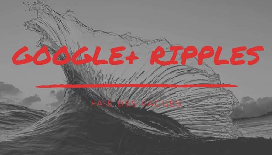 Faire des Vagues sur Google+ avec Ripples(1)