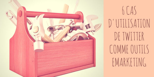 Twitter _ 6 cas utilisation comme outil eMarketing