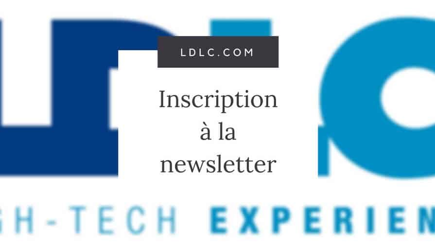 ldlc.com _ Inscription à la Newsletter