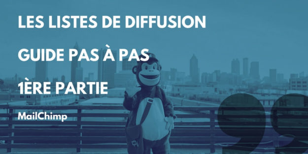 MailChimp, Les Campagnes Régulières – Guide Premiers Pas – 1ère Partie