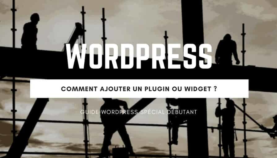 Comment ajouter un plugin _ widget WordPress _ Spécial débutant !(1)