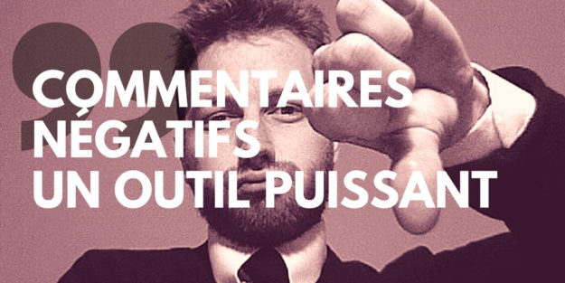 Commentaire négatif _ l%u2019outil le plus efficace pour convertir vos Clients