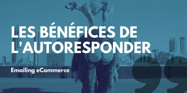 Emailing eCommerce _ les bénéfices Autoresponder