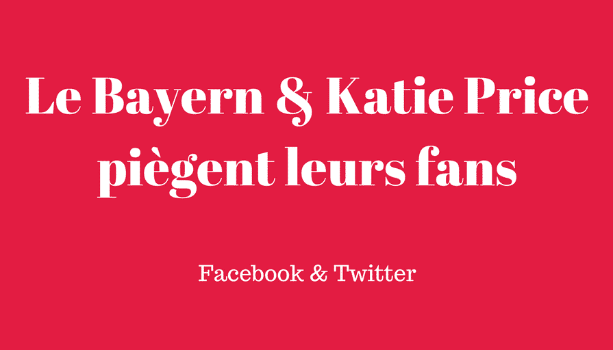 Facebook & Twitter _ Le Bayern de Munich et Katie Price piègent leurs fans