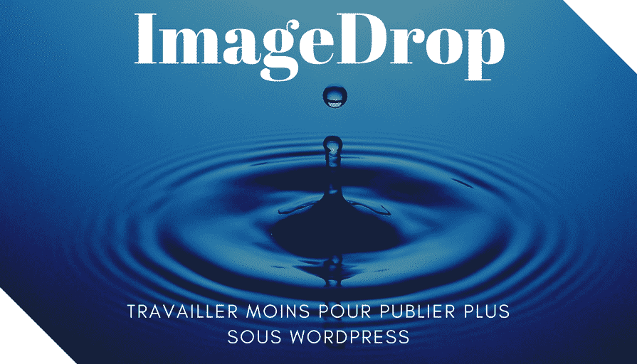 ImageDrop _ Travailler moins pour publier plus