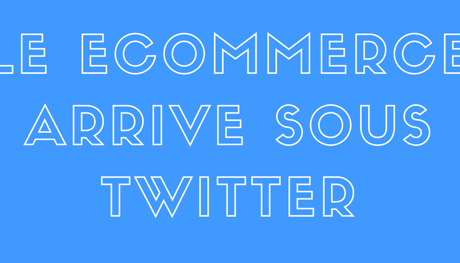 Twitter Commerce, Le E-commerce Arrive sous Twitter
