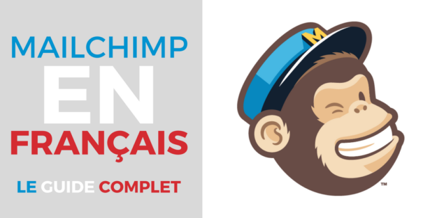 MailChimp en Français, le Guide Complet