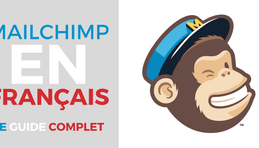 MailChimp en Français, le Guide Complet