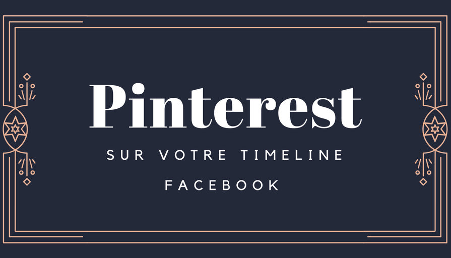 Pinterest sur Votre Timeline Facebook