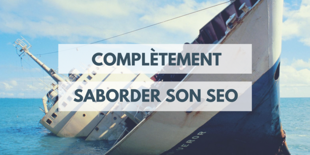 9 Exemples pour saborder totalement votre stratégie de référencement naturel(1)