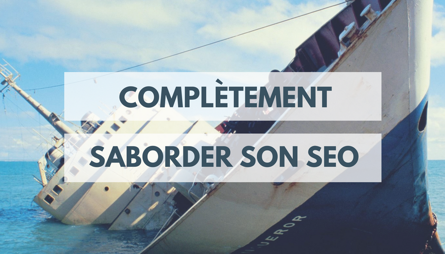 9 Exemples pour saborder totalement votre stratégie de référencement naturel(1)