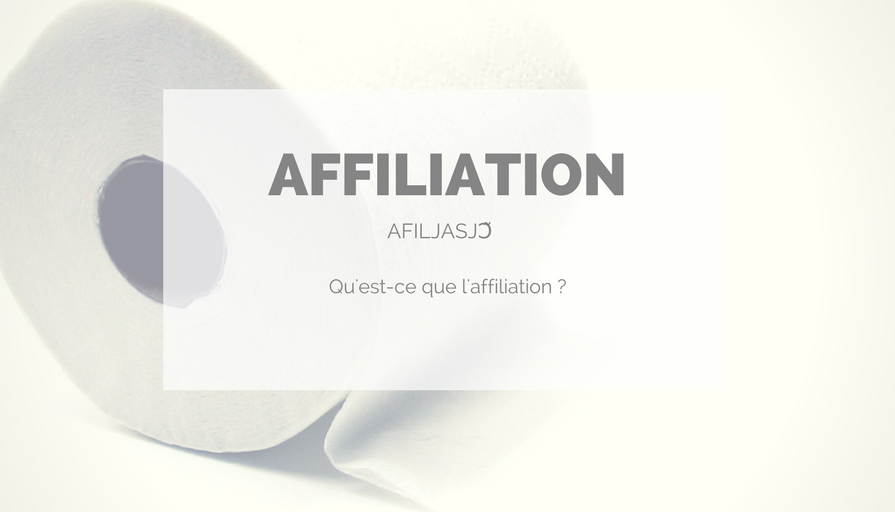 Qu’est ce que l’affiliation _