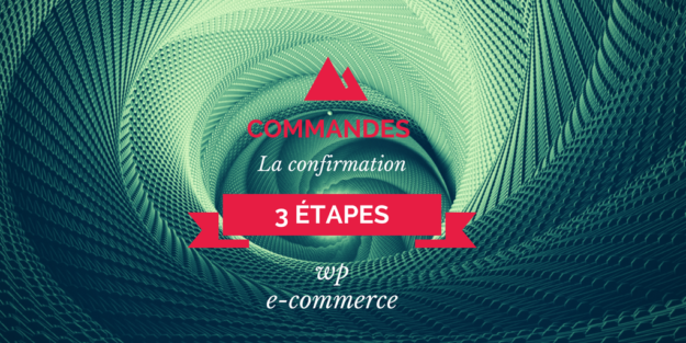 WP e-Commerce _ La confirmation de commande en 3 étapes