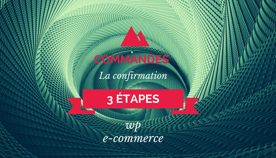WP e-Commerce _ La confirmation de commande en 3 étapes