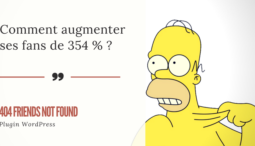 404, Friends not Found (ou Comment Augmenter ses Fans de 354%)(1)