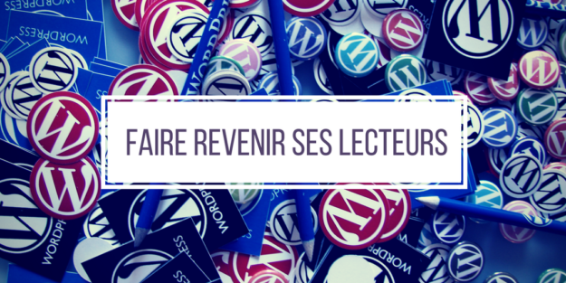 Un Plugin WordPress pour faire Revenir vos Lecteurs