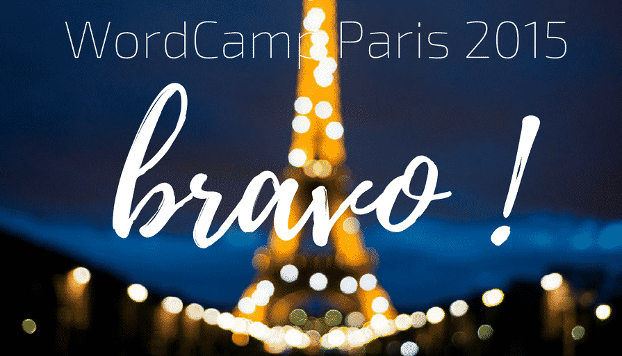 WordCamp Paris 2015, Bravo !