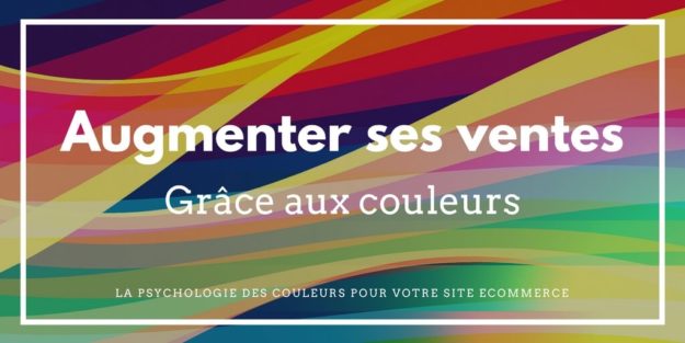 Psychologie des couleurs _ Augmenter ses ventes eCommerce